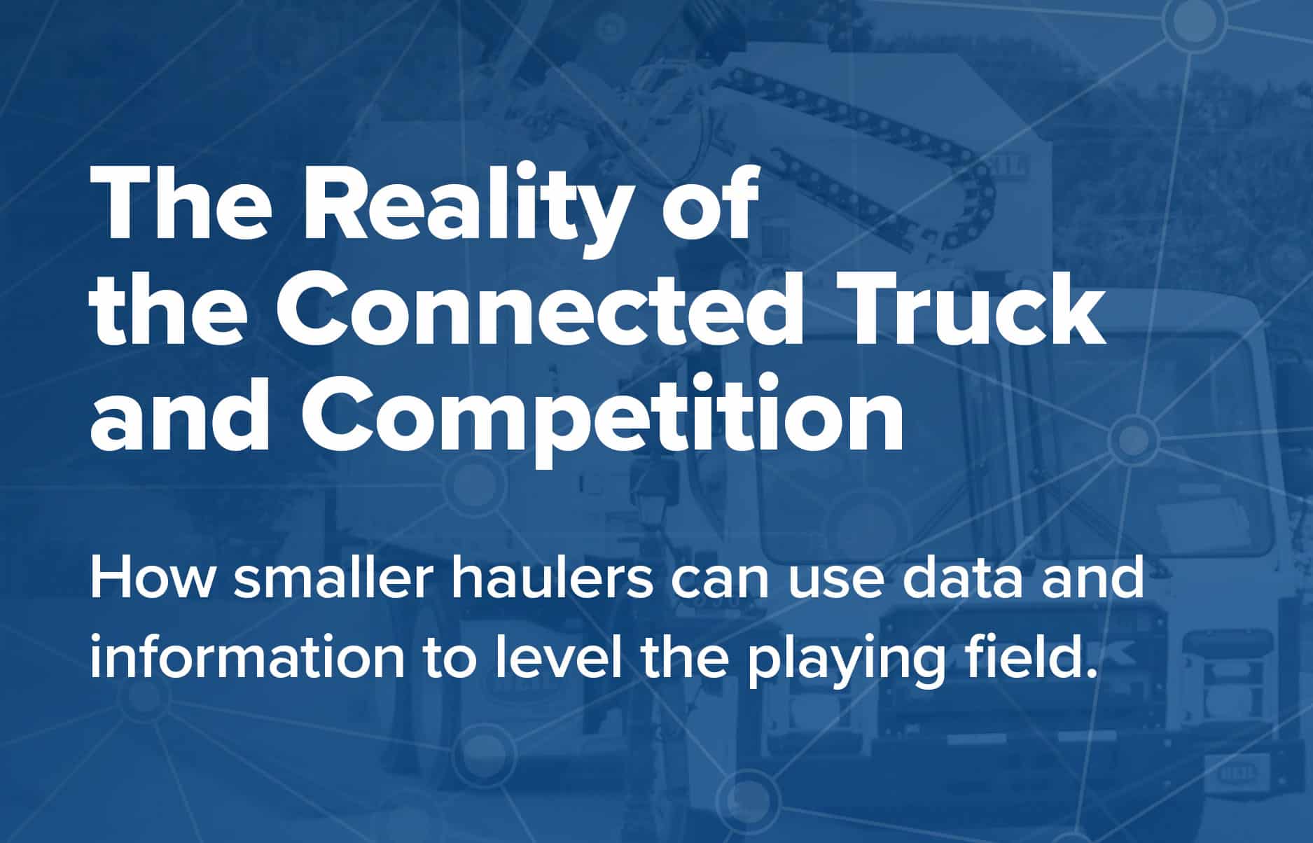 The Reality of the Connected Truck & Competition – An ESG Whitepaper By Jeffry Swertfeger